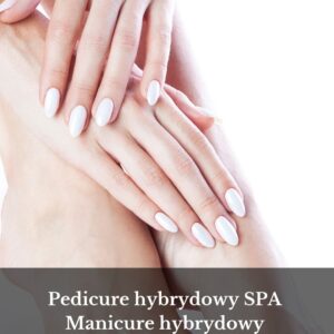 Pedicure hybrydowy SPA, Manicure hybrydowy